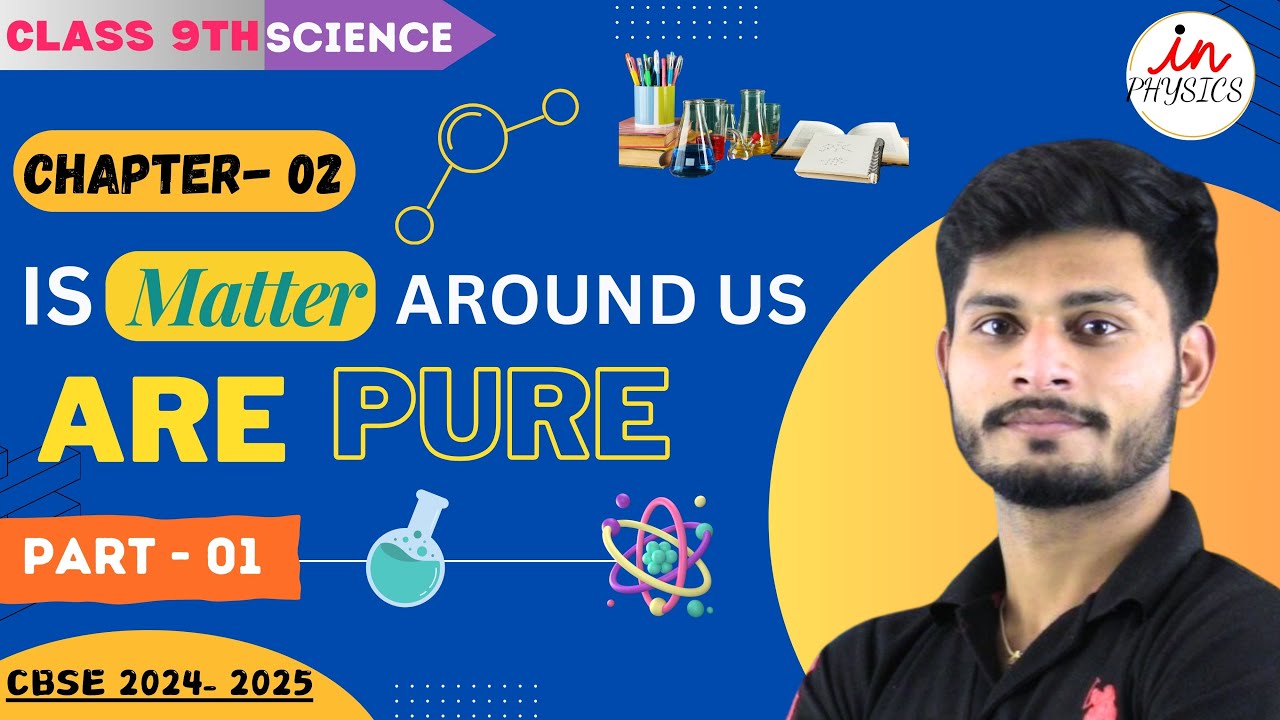 01 |IS MATTER AROUND US ARE PURE || CH - 02 || CLASS 9th  || INPHYSICS |By Ankit Tiwari Sir