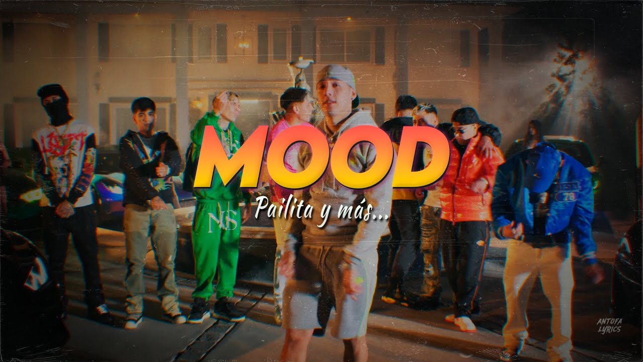 Letra // MOOD - Pailita Ft Ak4:20, Julianno Sosa, Ithan NY, Marcianeke, Tobal MJ, Audigier, Standly