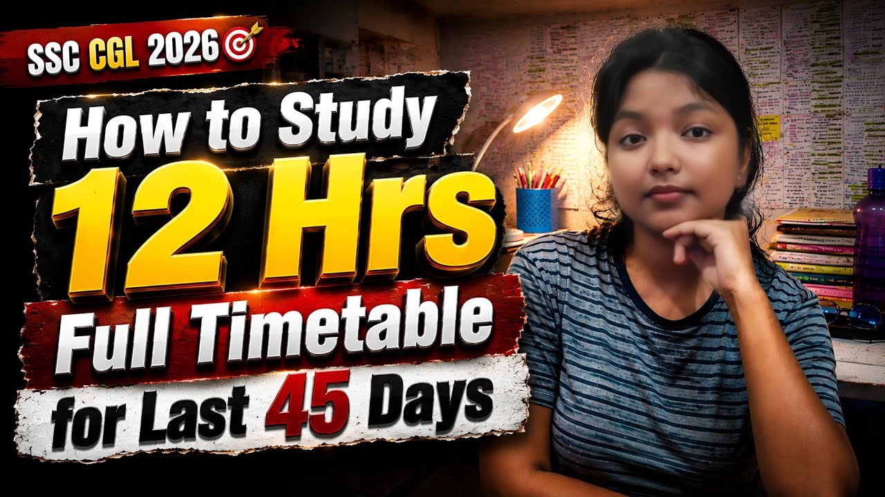 🔥How to Study 12 Hrs? 📚⏰ | Full Day Timetable for Last 45 Days 🎯 | SSC CGL 2026 🎯📚#ssc