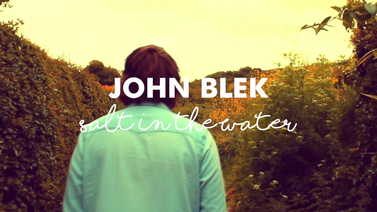 John Blek | Salt in the Water Official Video