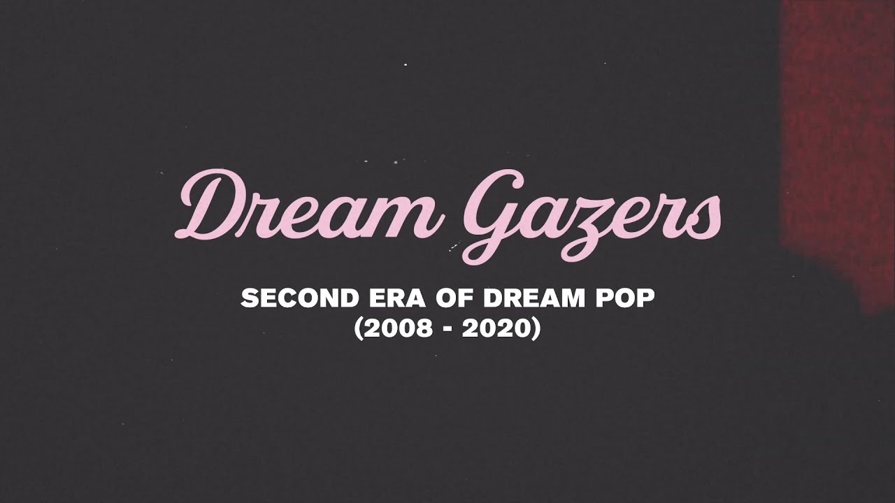 SECOND ERA OF DREAM POP (2008 - 2020)