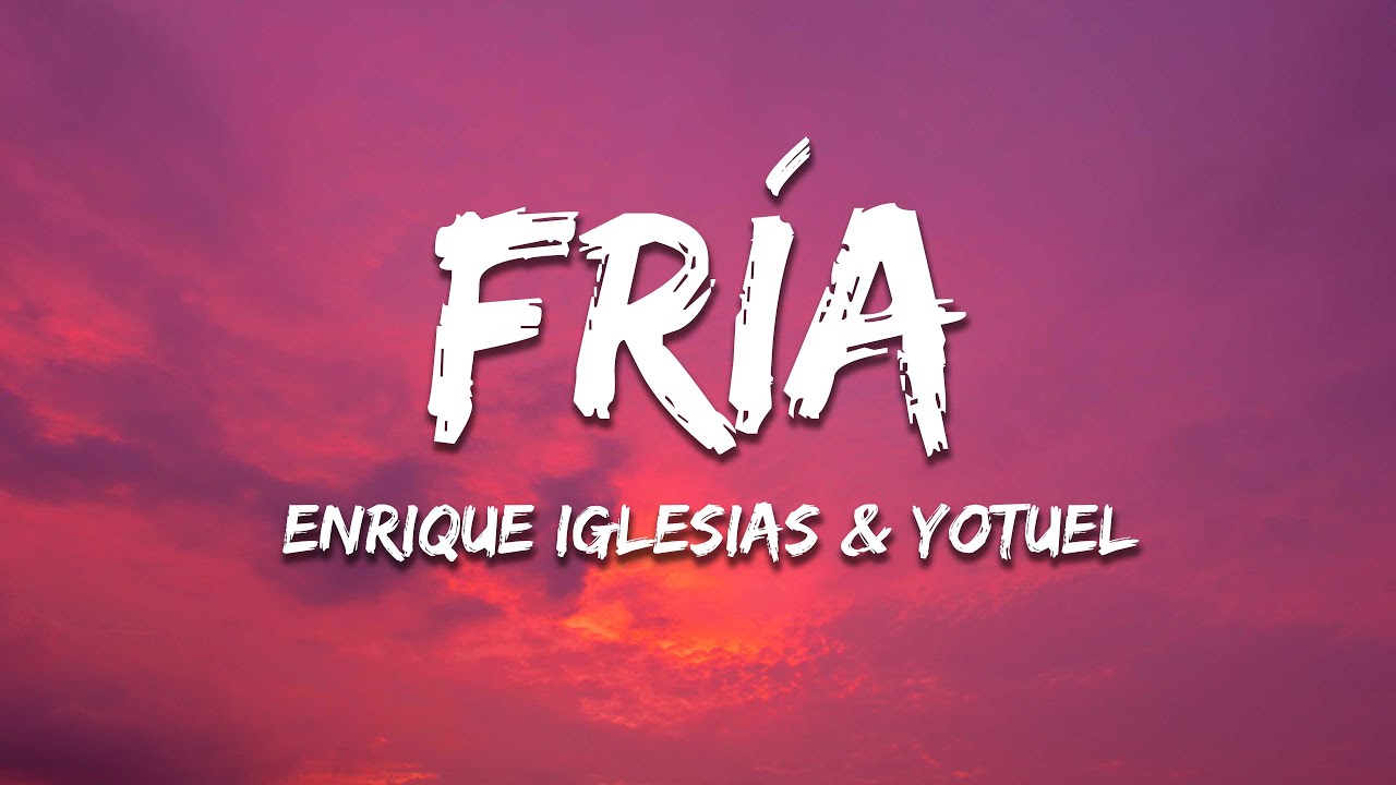 Enrique Iglesias, Yotuel - Fr&iacute;a (Letra/Lyrics)