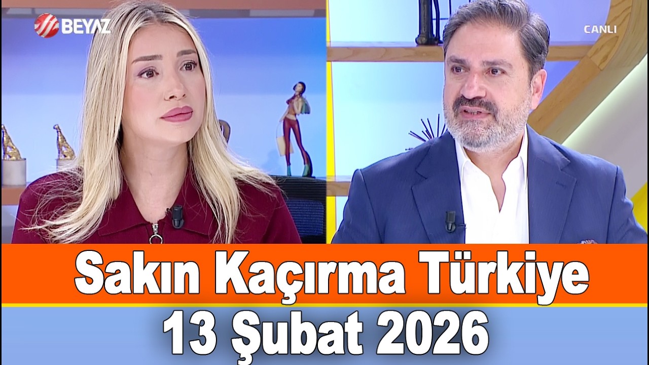 Sakın Kaçırma Türkiye 13 Şubat 2026