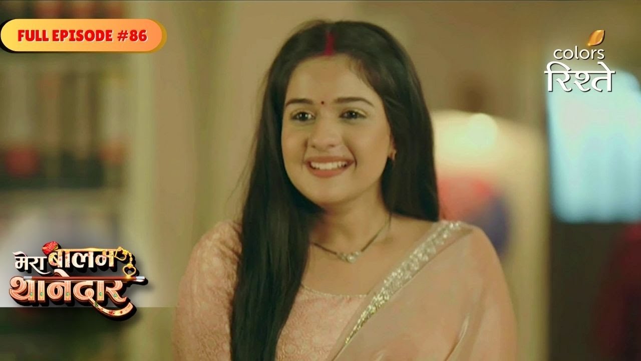 Mera Balam Thanedaar | Bulbul Calms Veer | Full Ep - 86 | Colors Rishtey