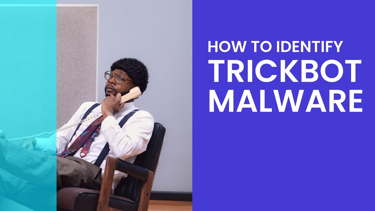 How To: Identify Trickbot Malware Incident