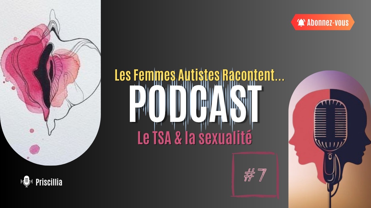 Emission #7 Les Femmes Autistes Racontent... La Sexualité