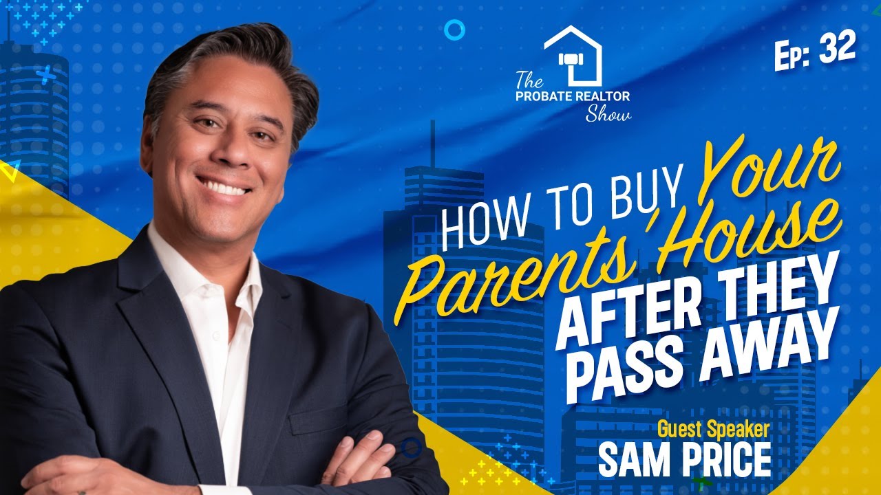 How to Buy Your Parents House After They Pass Away! With Sam Price - EP32