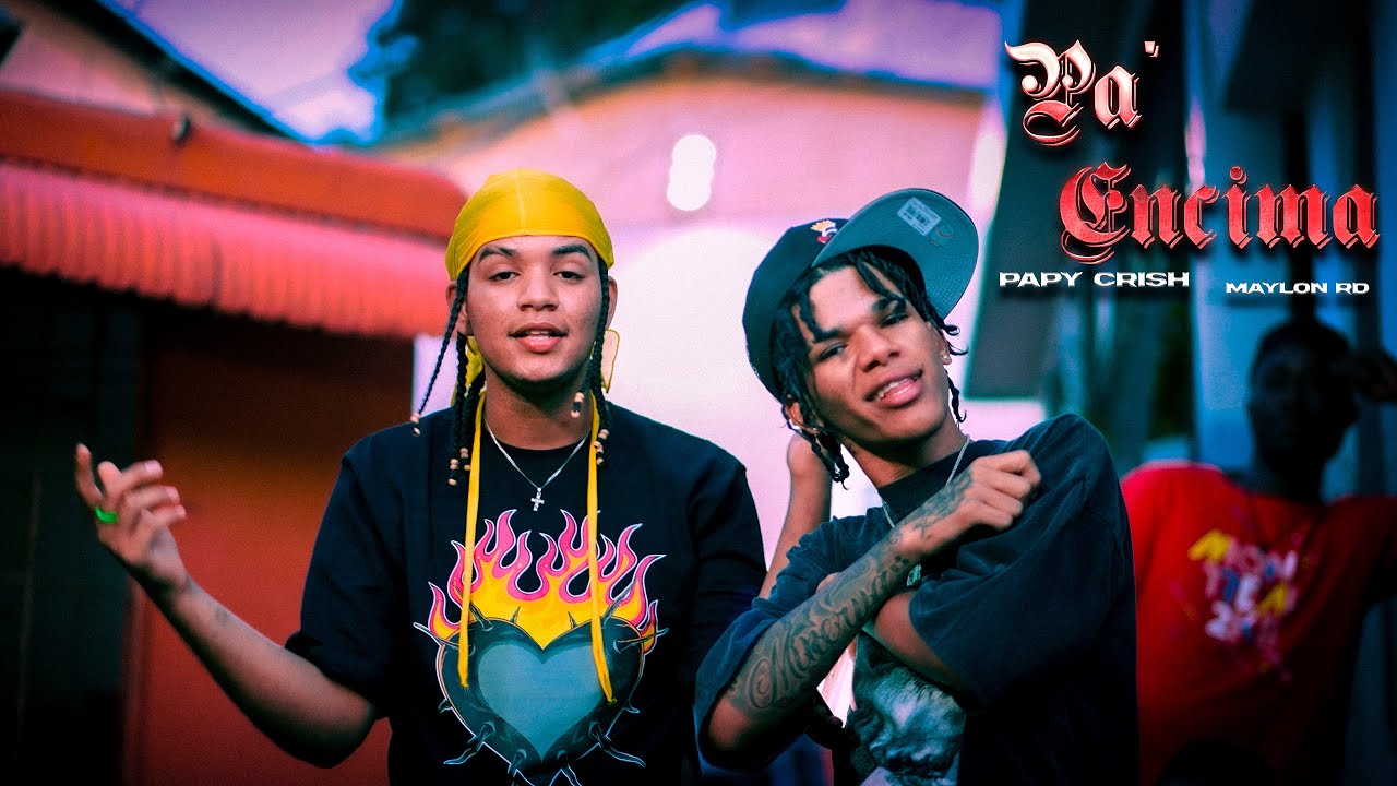 PA' ENCIMA 🧗- @Papycrish ,Maylon RD  (Video Oficial)