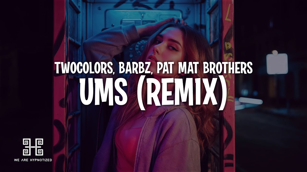 twocolors, BARBZ - UMS (PaT MaT Brothers Remix) (Lyrics)