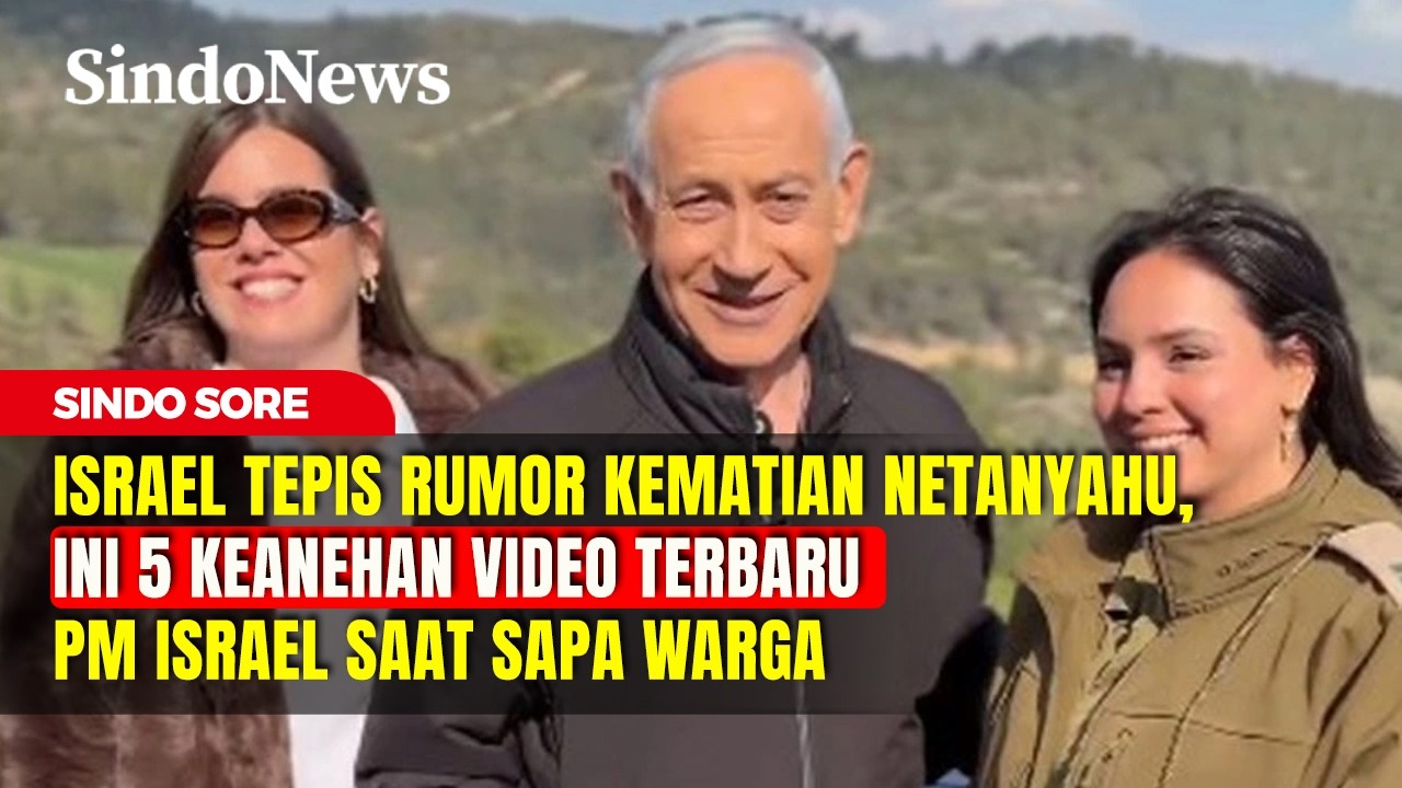Israel Sibuk Tepis Rumor Kematian Netanyahu, Ini 5 Keanehan PM Israel saat Sapa Warga | Sindo Sore