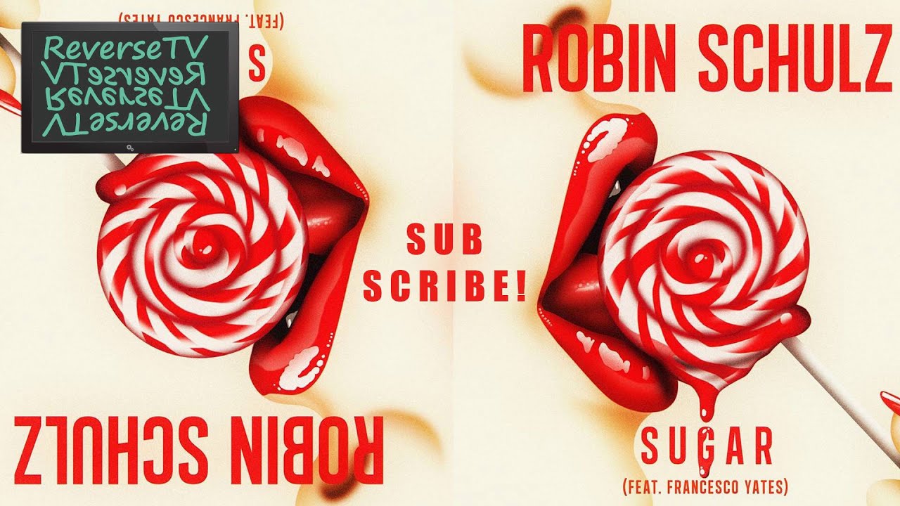 Robin Schulz - Sugar feat. Francesco Yates REVERSED