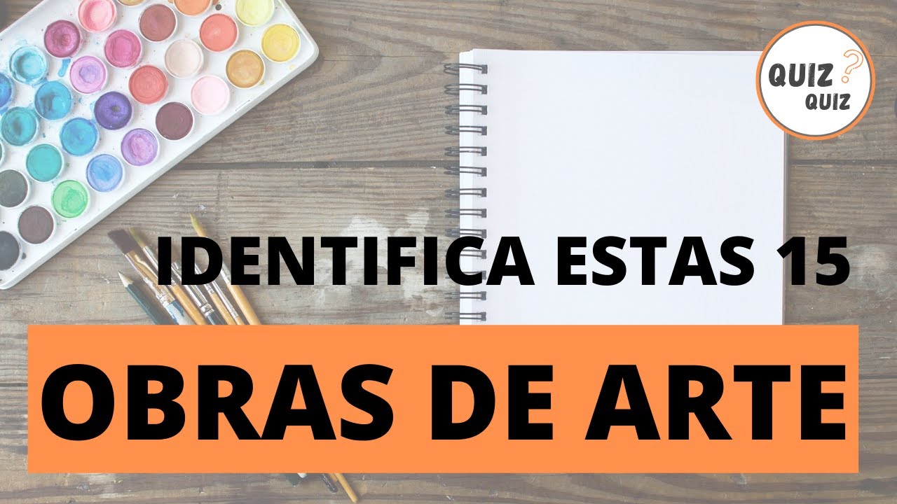 QUIZ Identifica estas 15 OBRAS DE ARTE | test/trivia
