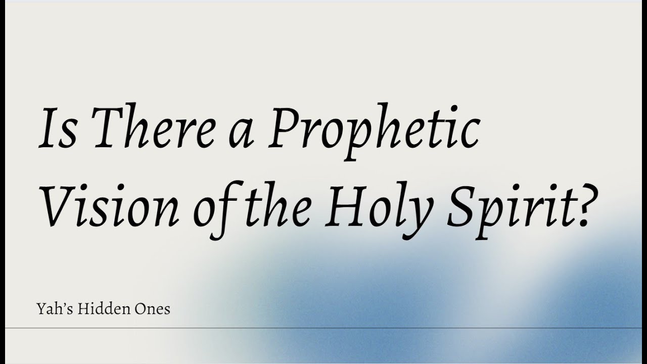Is There a PROPHETIC VISION of the HOLY SPIRIT?