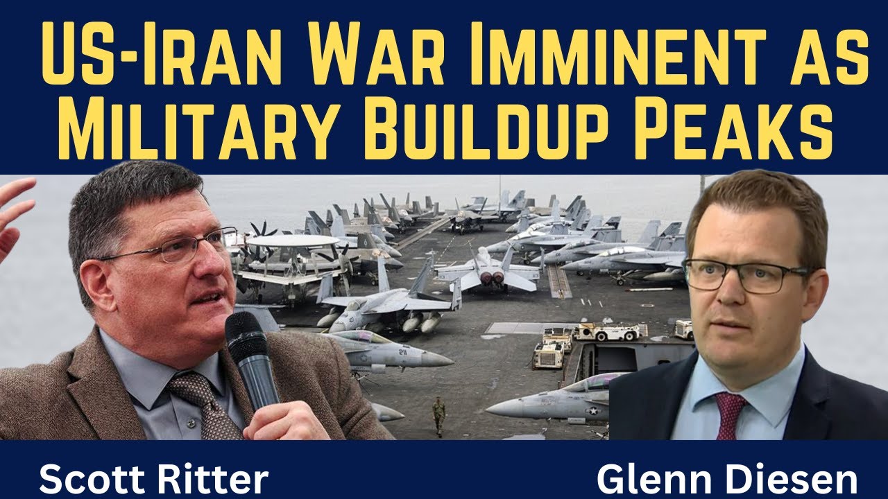 Scott Ritter:  US-Iran War Imminent as Military Buildup Peaks