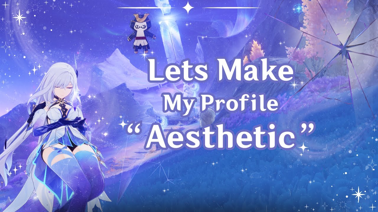 Lets Make my Profile ⋆｡ Aesthetic ｡⋆ in Genshin Impact