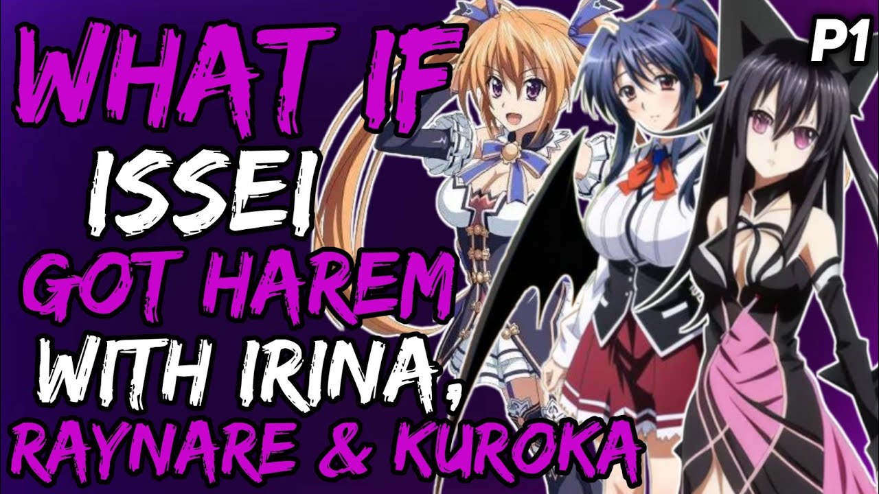 What if issei got harem with Irina, Raynare and Kuroka? |Part 1|