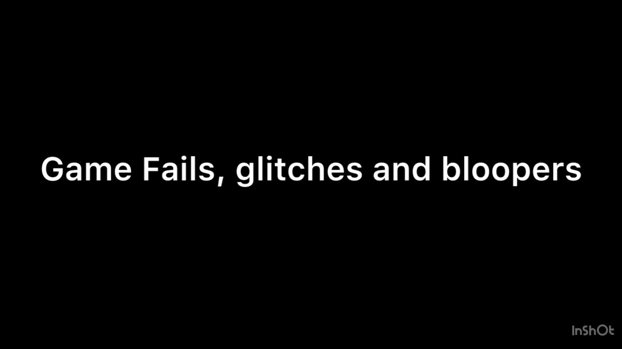 Game fails, glitches and bloopers