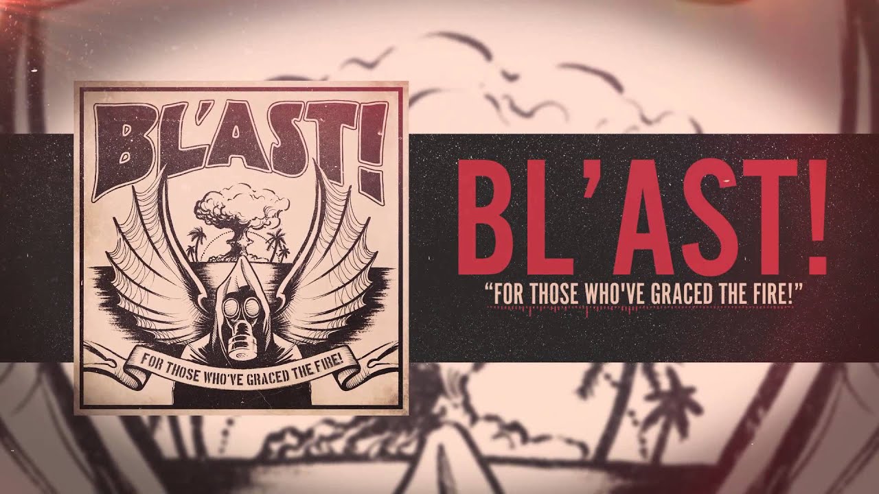 BL'AST! - For Those Who've Graced The Fire!
