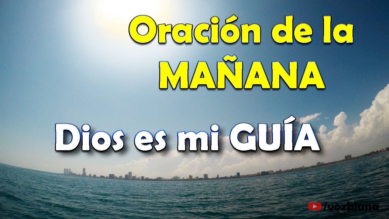 Oracion de la Ma&ntilde;ana - Dios es mi Gu&iacute;a