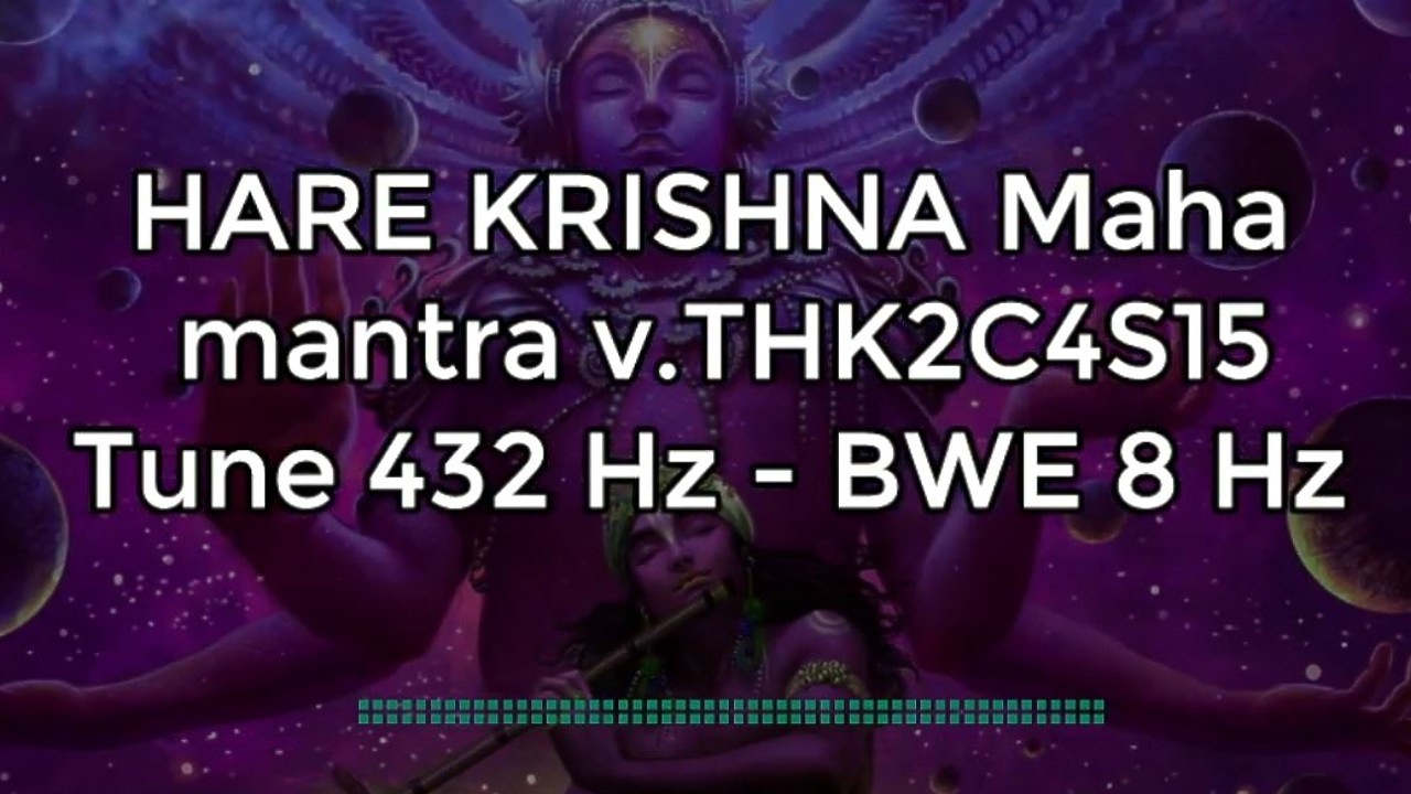 HARE KRISHNA Maha mantra v.THK2C4S15 - Tune 432 Hz - Cymatic-Sync & BWE 8 Hz