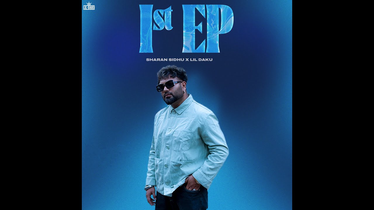 1st EP (All songs) - Sharan Sidhu x Lil Daku