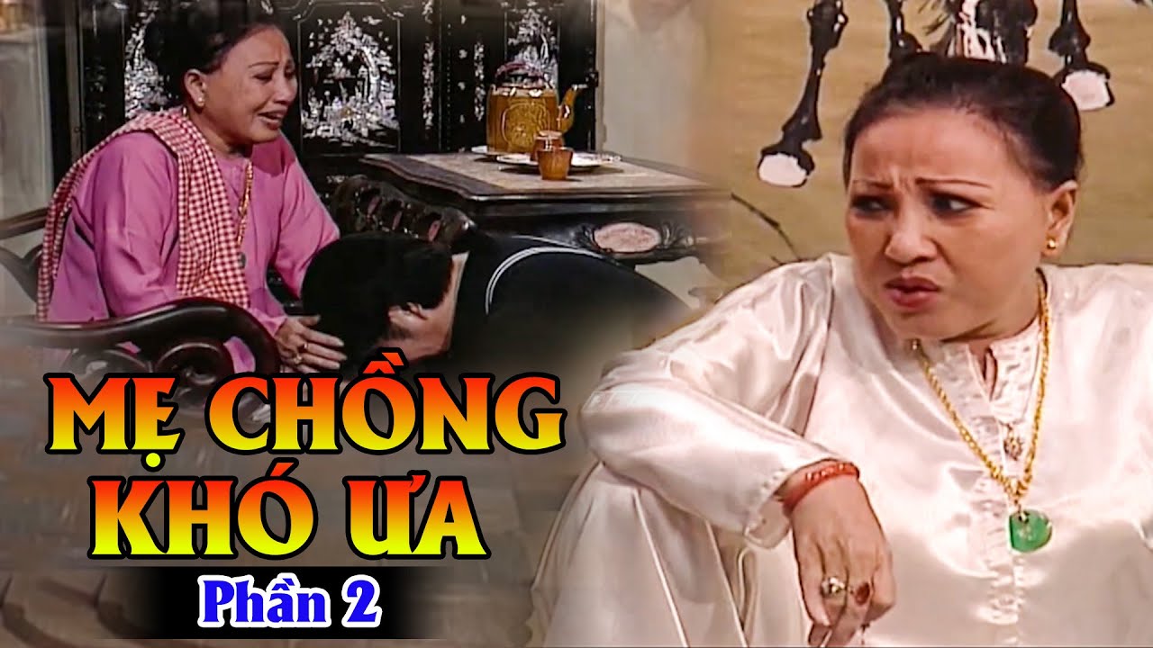 Phim Cải Lương | MẸ CHỒNG KHÓ ƯA - Phần 2: Dùng Cái C.HẾT Để ÉP Con Trai Lấy Vợ GIÀU | Cải Lương Xưa