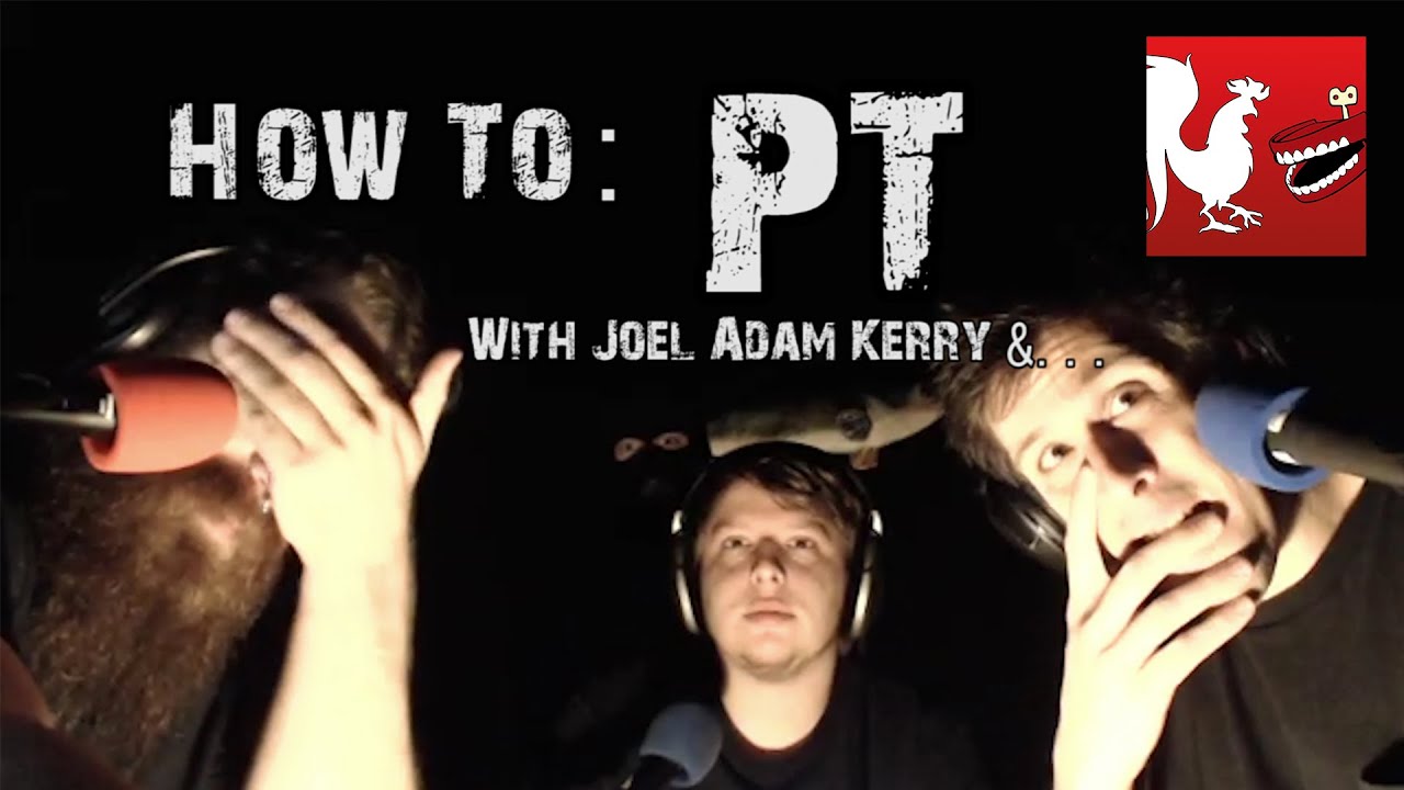 How To: P.T. with Joel, Adam, and Kerry | Rooster Teeth