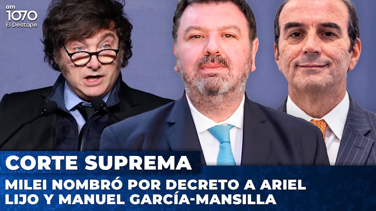 🚨 CORTE SUPREMA: MILEI nombró POR DECRETO a Ariel LIJO y Manuel GARCÍA-MANSILLA