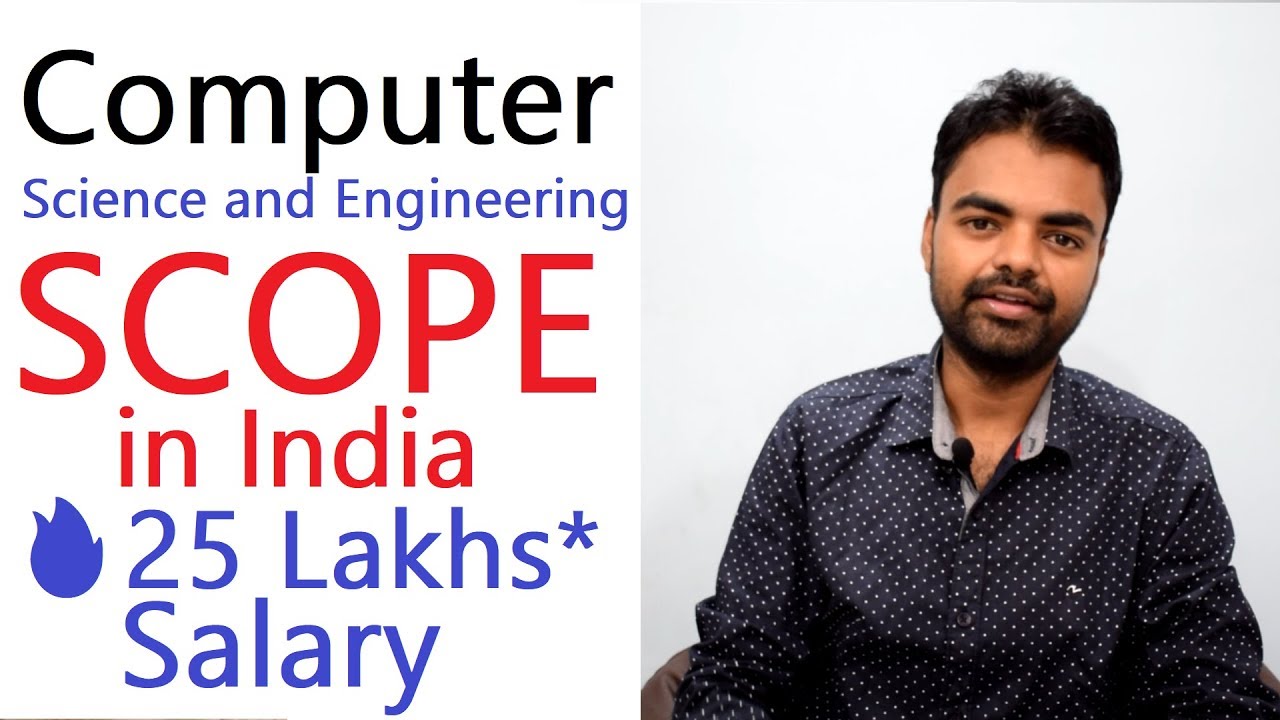 Scope of Computer Science and Engineering in India, Field to Choose, M.Tech, MBA, Salary