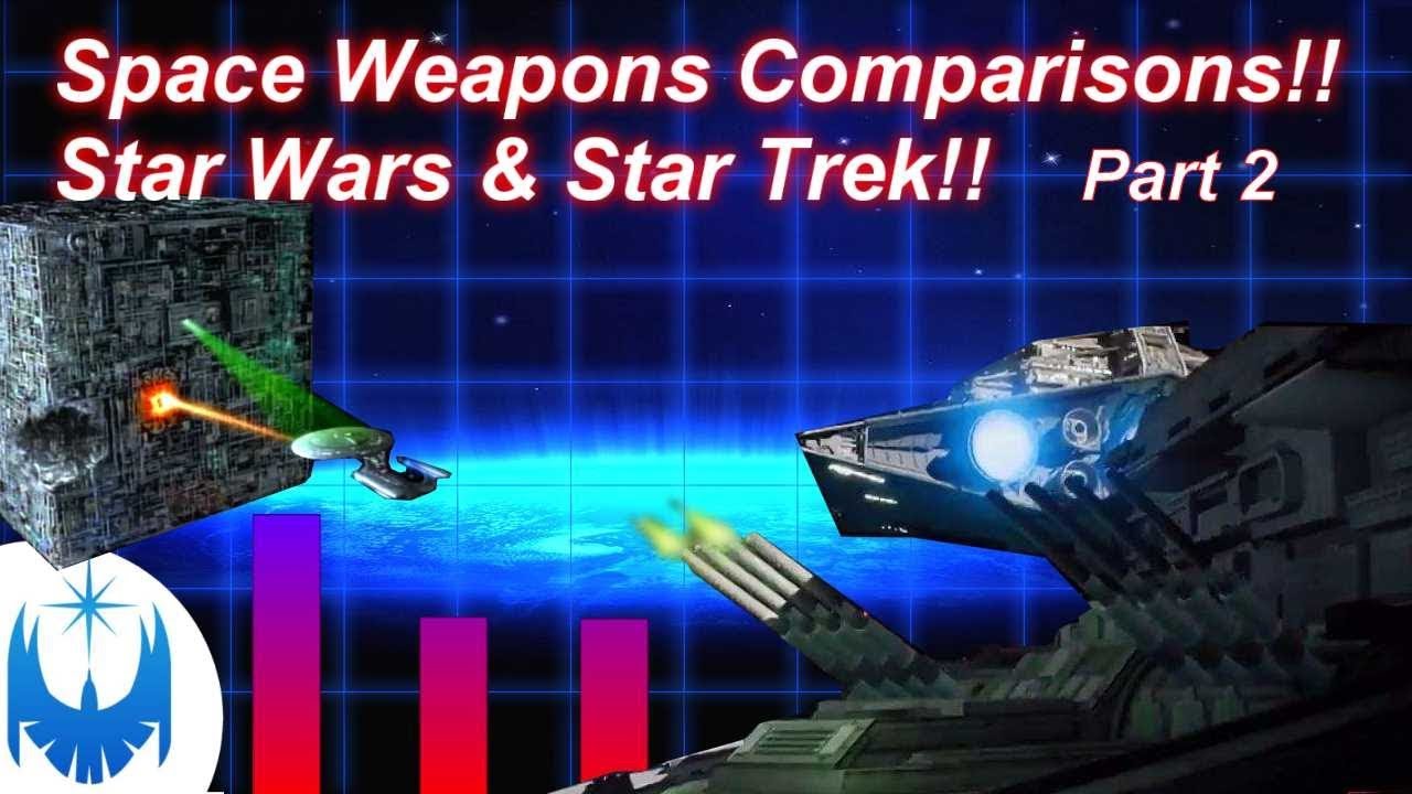 Space Weapons Comparisons Part 2 - Star Wars and Star Trek!!