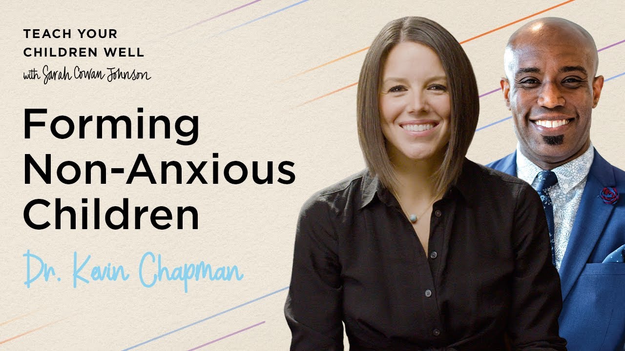 Forming Non-Anxious Children with Dr. Kevin Chapman