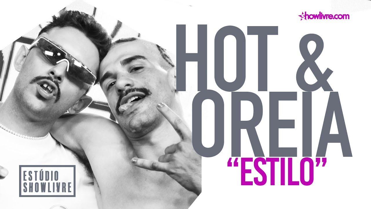 Hot & Oreia - Estilo - Ao Vivo no Est&uacute;dio Showlivre 2019