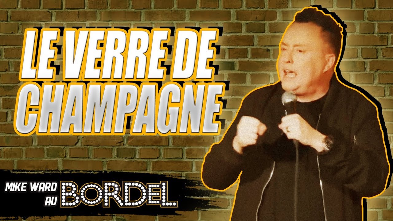 Le verre de champagne - Mike Ward Au Bordel