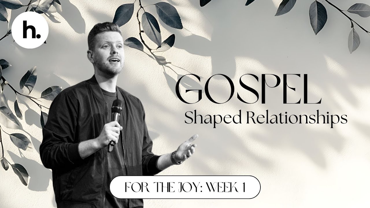 Gospel Shaped Relationships | Ps. Evan Lekkas