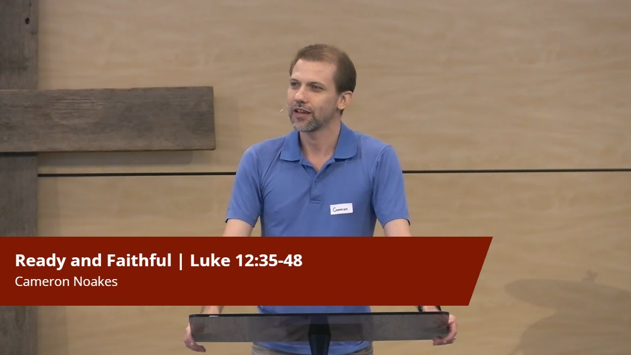 Ready and Faithful | Luke 12:35-48