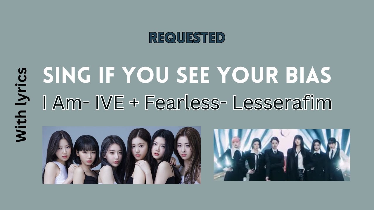 [Sing if you see your bias] I Am- IVE + Fearless- Lesserafim (Requested)