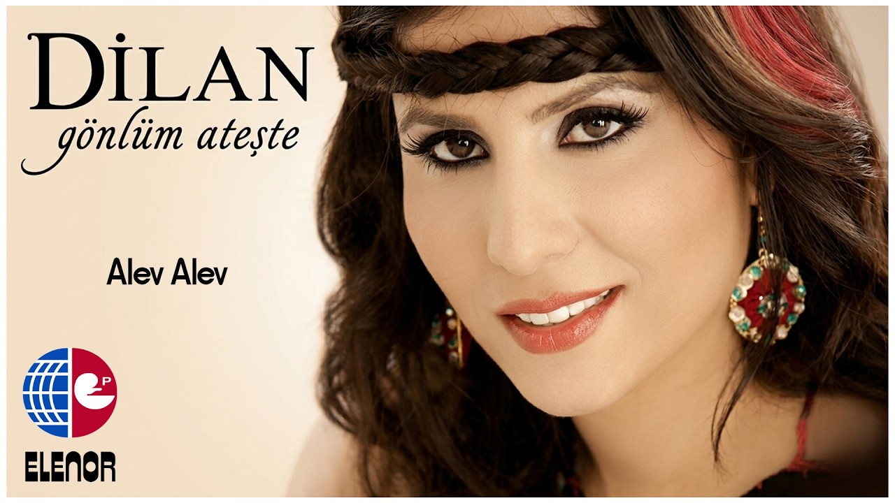 Dilan - Alev Alev