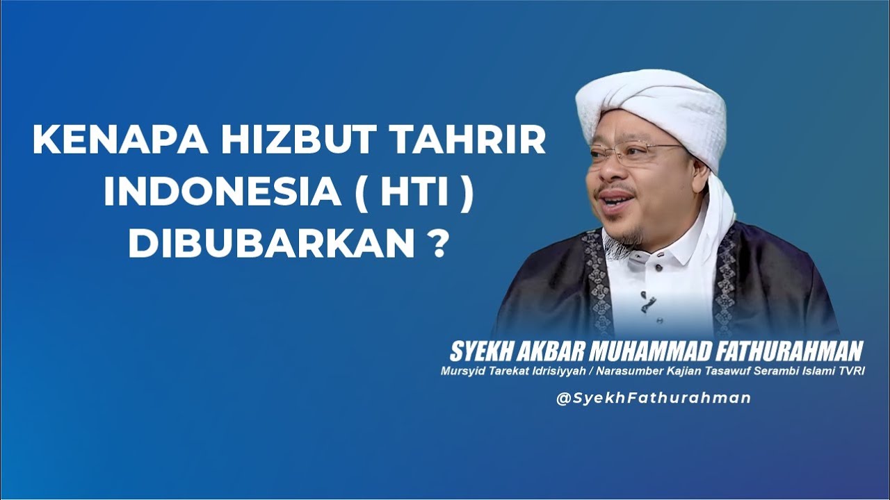 KENAPA HIJBUT TAHRIR INDONESIA (HTI) DIBUBARKAN ? @SyekhFathurahman #KajianTasawuf