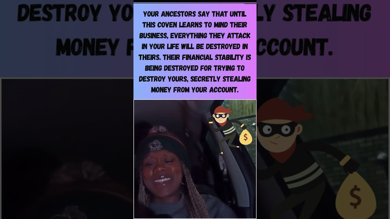 Your Ancestors are destroying a coven's finances because they keep minding your financial business.