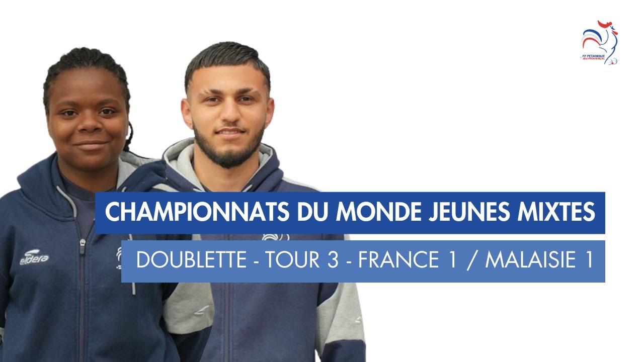 CHAMPIONNATS DU MONDE JEUNES MIXTES - DOUBLETTE TOUR 3 - FRANCE 1 / MALAISIE 1