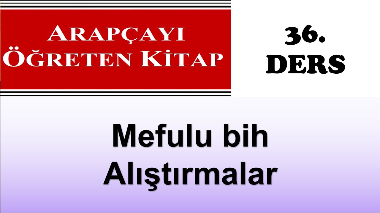 Arapçayı Öğreten Kitap 36  Ders 194 197  Mefulu bih Alıştırmalar