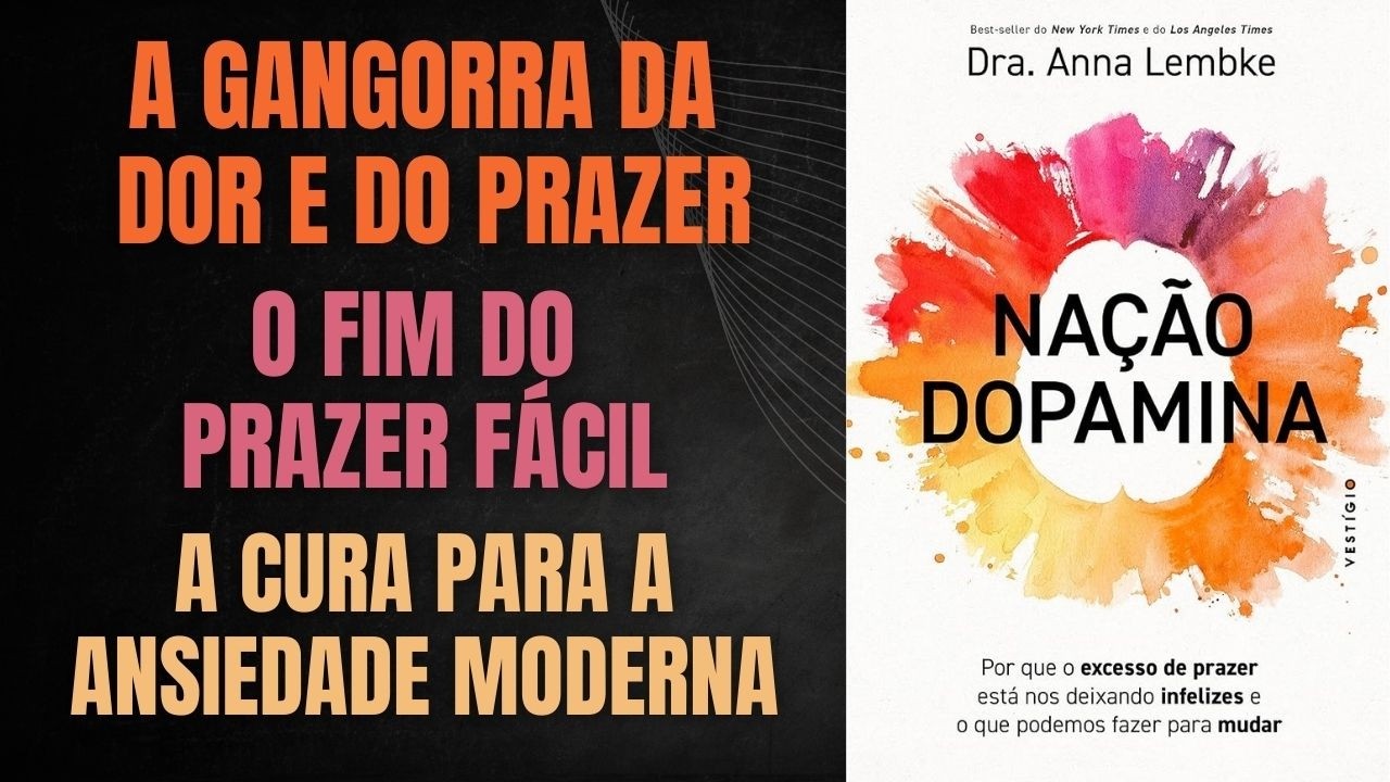 NAÇÃO DOPAMINA – DRA. ANNA LEMBKE: A SÍNTESE DEFINITIVA + BÔNUS EXTRA