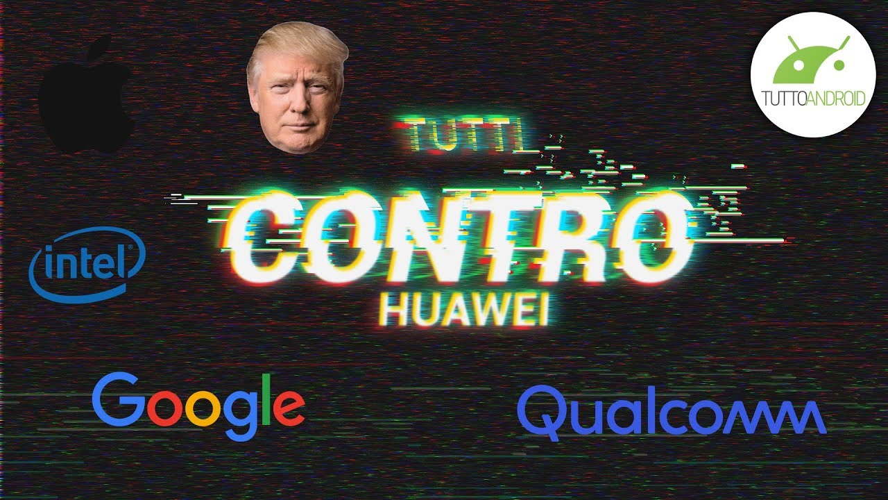 HUAWEI, GOOGLE e DONALD TRUMP: COSA STA SUCCEDENDO? (spiegato bene) | ITA | TuttoAndroid