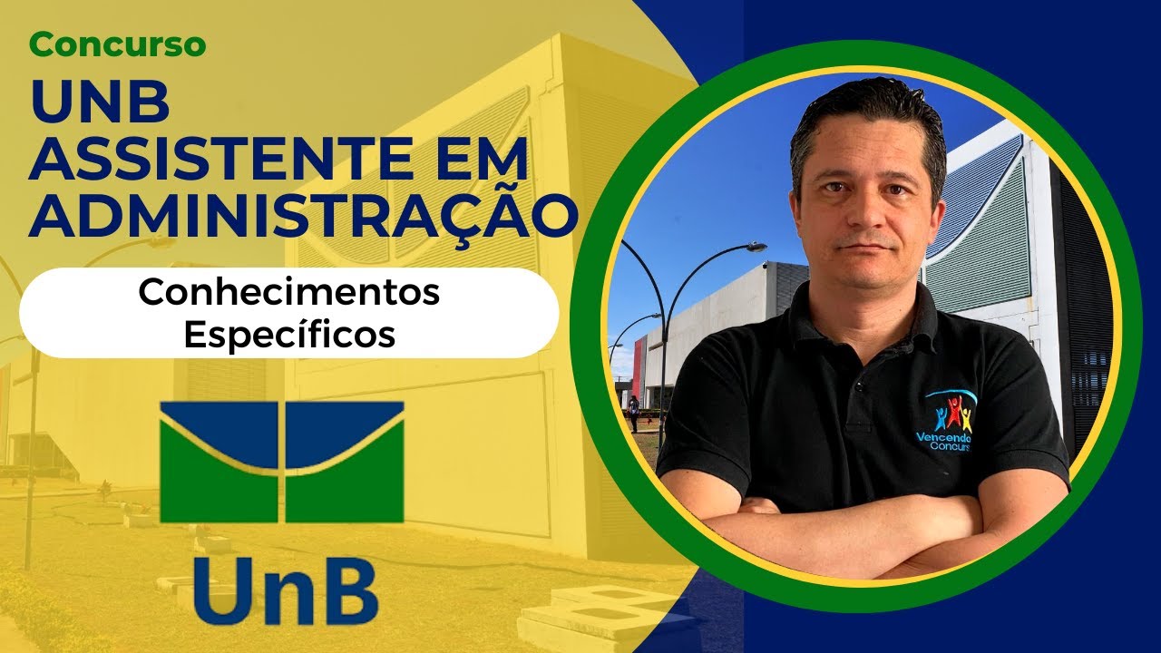 Concurso UNB - Assistente em Administração - Aulão de Conhecimentos Específicos - Como ser aprovado