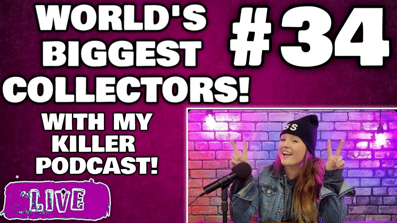 WORLD'S BIGGEST COLLECTORS #34 | LIVE WITH MY KILLER PODCAST!