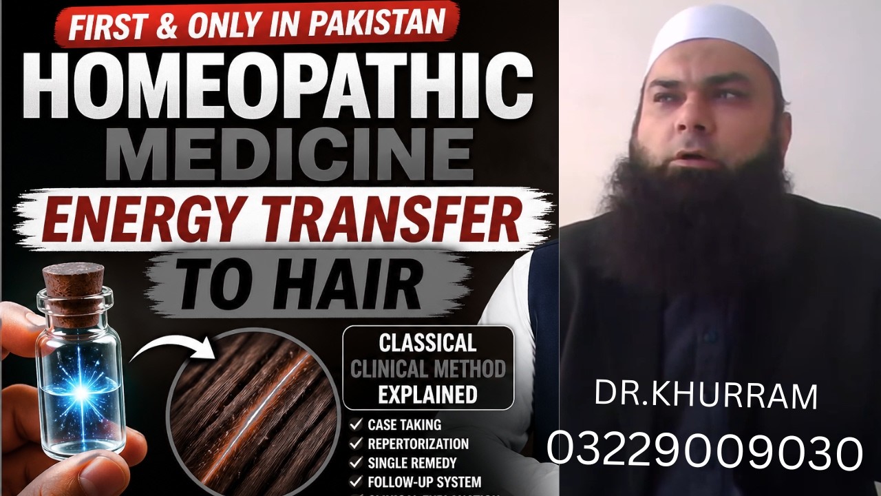 &ldquo;Homeopathy Mecine Energy Transfer to Hair | Classical Clinical Method Explained&rdquo;By Dr.M.Khurram.