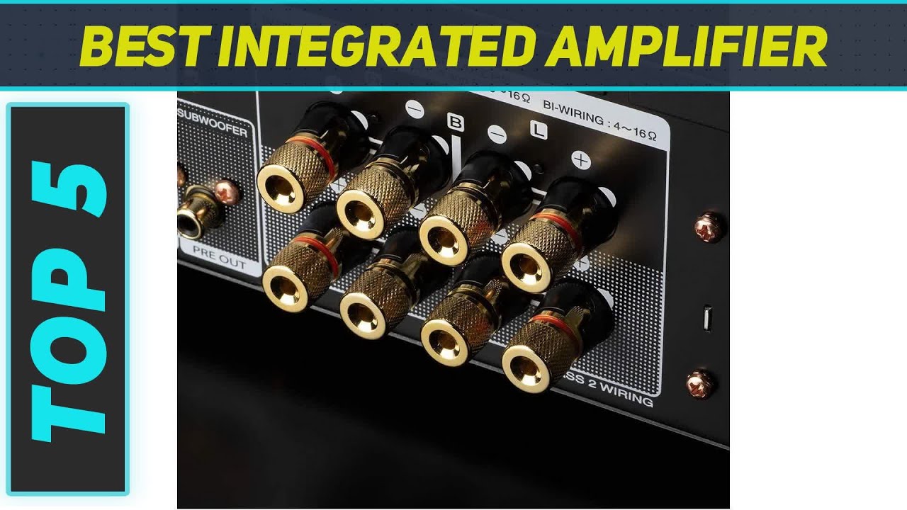 Top 5 Best Integrated Amplifier 2023