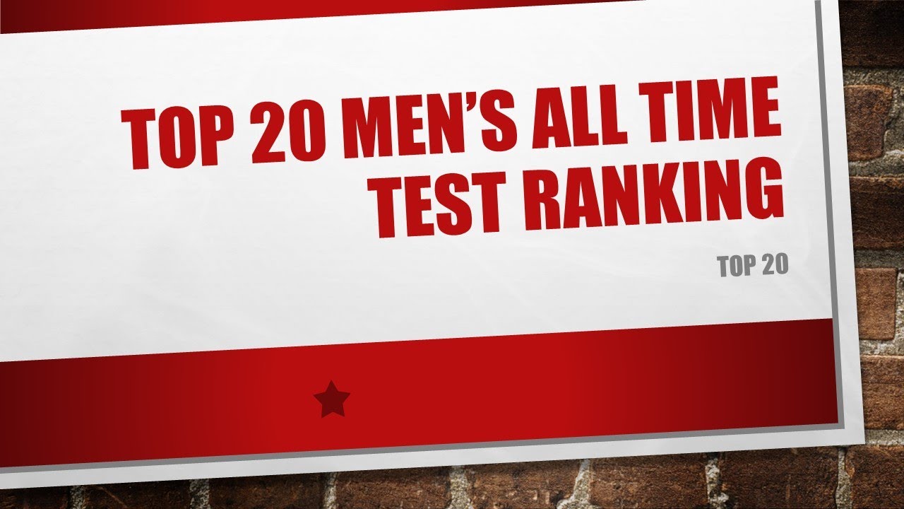 Top 20 Men's All Time Test Ranking
