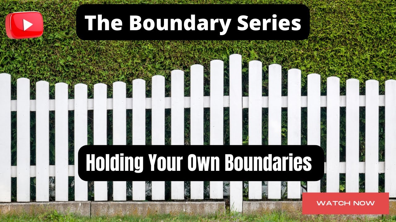 Boundary Series * Holding Your Own Boundaries?