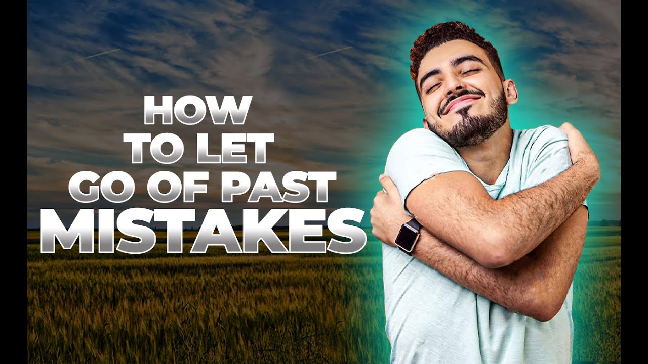 How to Forgive Yourself For Your Past Mistakes